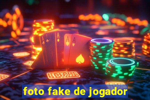 foto fake de jogador